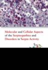 Molecular And Cellular Aspects Of The Serpinopathies And Disorders In Serpin Activity - Book