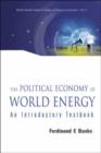 Political Economy Of World Energy, The: An Introductory Textbook - Book