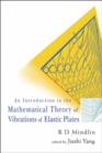 Introduction To The Mathematical Theory Of Vibrations Of Elastic Plates, An - By R D Mindlin - Book