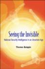 Seeing The Invisible: National Security Intelligence In An Uncertain Age - Book