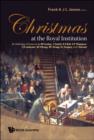 Christmas At The Royal Institution: An Anthology Of Lectures By M Faraday, J Tyndall, R S Ball, S P Thompson, E R Lankester, W H Bragg, W L Bragg, R L Gregory, And I Stewart - Book