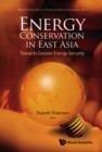 Energy Conservation In East Asia: Towards Greater Energy Security - Book