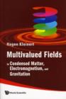 Multivalued Fields: In Condensed Matter, Electromagnetism, And Gravitation - Book