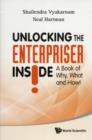 Unlocking The Enterpriser Inside! A Book Of Why, What And How! - Book