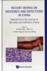 Recent Works On Microbes And Infections In China: Selected From The Journal Of Microbes And Infections (China) - Book