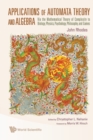 Applications Of Automata Theory And Algebra: Via The Mathematical Theory Of Complexity To Biology, Physics, Psychology, Philosophy, And Games - Book