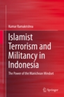 Islamist Terrorism and Militancy in Indonesia : The Power of the Manichean Mindset - eBook
