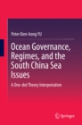 Ocean Governance, Regimes, and the South China Sea Issues : A One-dot Theory Interpretation - eBook
