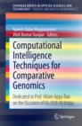 Computational Intelligence Techniques for Comparative Genomics : Dedicated to Prof. Allam Appa Rao on the Occasion of His 65th Birthday - eBook