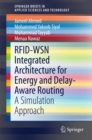 RFID-WSN Integrated Architecture for Energy and Delay- Aware Routing : A Simulation Approach - eBook