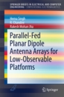 Parallel-Fed Planar Dipole Antenna Arrays for Low-Observable Platforms - eBook