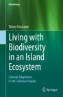 Living with Biodiversity in an Island Ecosystem : Cultural Adaptation in the Solomon Islands - eBook