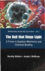 Bell That Rings Light, The: A Primer In Quantum Mechanics And Chemical Bonding - eBook