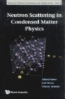 Neutron Scattering In Condensed Matter Physics - eBook