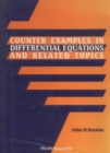 Counter Examples In Differential Equations And Related Topics: A Collection Of Counter Examples - eBook
