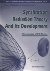 Synchrotron Radiation Theory And Its Development, In Memory Of I M Ternov (1921-1996) - eBook