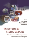Radiation In Tissue Banking: Basic Science And Clinical Applications Of Irradiated Tissue Allografts - eBook
