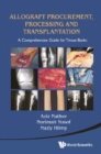 Allograft Procurement, Processing And Transplantation: A Comprehensive Guide For Tissue Banks - eBook