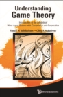 Understanding Game Theory: Introduction To The Analysis Of Many Agent Systems With Competition And Cooperation - eBook