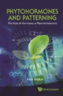 Phytohormones And Patterning: The Role Of Hormones In Plant Architecture - eBook