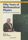 Fifty Years Of Mathematical Physics: Selected Works Of Ludwig Faddeev - Book