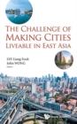 Challenge Of Making Cities Liveable In East Asia, The - Book
