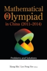 Mathematical Olympiad In China (2011-2014): Problems And Solutions - Book