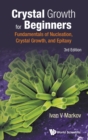 Crystal Growth For Beginners: Fundamentals Of Nucleation, Crystal Growth And Epitaxy (Third Edition) - Book
