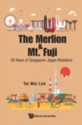 Merlion And Mt. Fuji, The: 50 Years Of Singapore-japan Relations - eBook