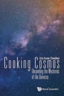 Cooking Cosmos: Unraveling The Mysteries Of The Universe - Book
