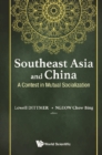 Southeast Asia And China: A Contest In Mutual Socialization - eBook