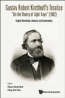 Gustav Robert Kirchhoff's Treatise "On The Theory Of Light Rays" (1882): English Translation, Analysis And Commentary - Book