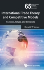 International Trade Theory And Competitive Models: Features, Values, And Criticisms - Book