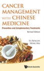 Cancer Management With Chinese Medicine: Prevention And Complementary Treatments (Revised Edition) - Book