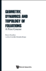 Geometry, Dynamics And Topology Of Foliations: A First Course - eBook