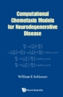 Computational Chemotaxis Models For Neurodegenerative Disease - eBook