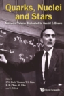 Quarks, Nuclei And Stars: Memorial Volume Dedicated For Gerald E Brown - eBook
