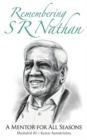 Remembering S R Nathan: A Mentor For All Seasons - Book