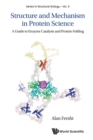 Structure And Mechanism In Protein Science: A Guide To Enzyme Catalysis And Protein Folding - Book