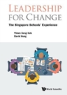 Leadership For Change: The Singapore Schools' Experience - Book