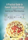 Practical Guide To Cancer Systems Biology, A - Book