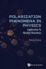 Polarization Phenomena In Physics: Applications To Nuclear Reactions - Book