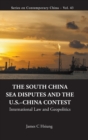 South China Sea Disputes And The Us-china Contest, The: International Law And Geopolitics - Book