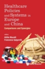 Healthcare Policies And Systems In Europe And China: Comparisons And Synergies - Book