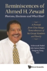 Reminiscences Of Ahmed H.zewail: Photons, Electrons And What Else? - A Portrait From Close Range. Remembrances Of His Group Members And Family - eBook