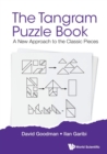 Tangram Puzzle Book, The: A New Approach To The Classic Pieces - Book