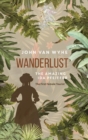 Wanderlust : The Amazing Ida Pfeiffer, the First Female Tourist - Book