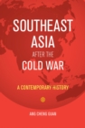 Southeast Asia After the Cold War : A Contemporary History - Book