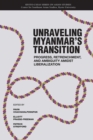 Unraveling Myanmar's Transition : Progress, Retrenchment and Ambiguity Amidst Liberalization Volume 21 - Book