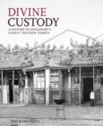 Divine Custody : A History of Singapore's Oldest Teochew Temple - Book